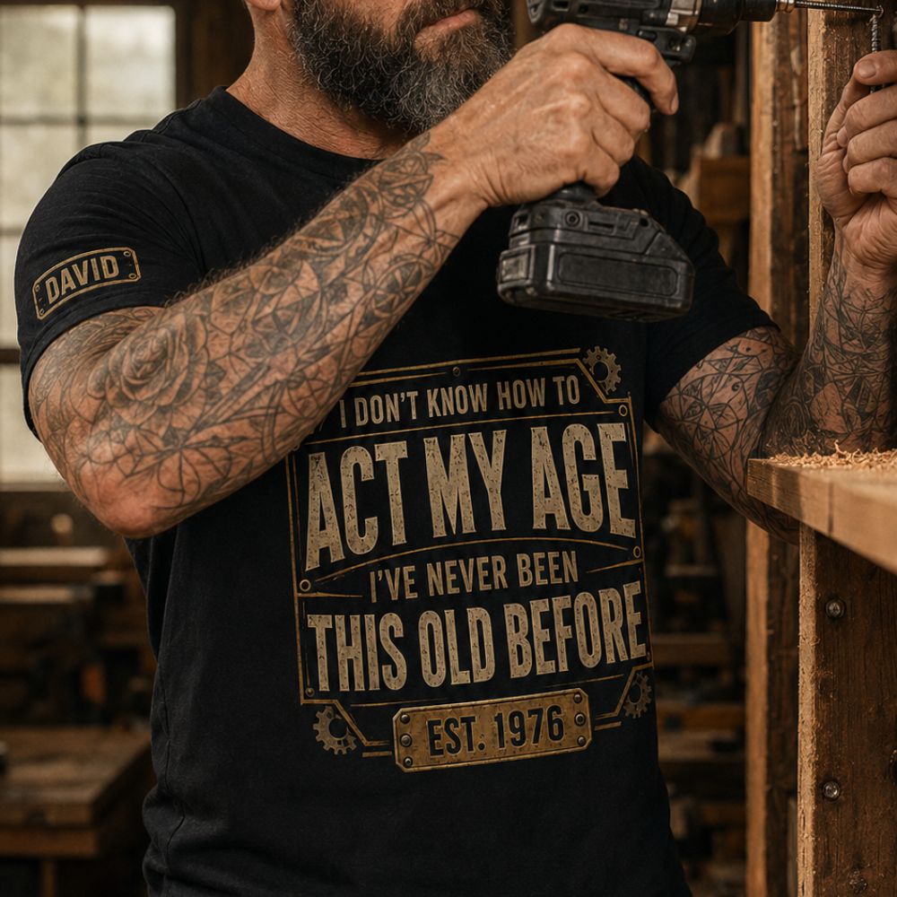 Act My Age- Personalized Shirt With Design On Sleeve